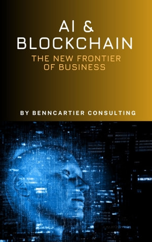 AI and Blockchain - The New Frontier of Business