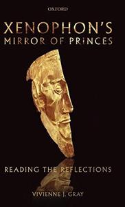 Xenophon's Mirror of Princes Reading the Reflections