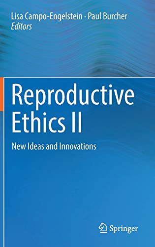 Reproductive Ethics II New Ideas and Innovations 