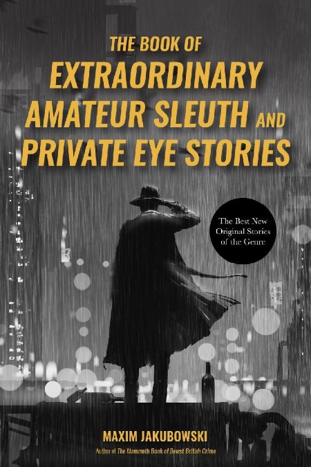 The Book of Extraordinary Amateur Sleuth and Private Eye Stories - Maxim Jakubowski