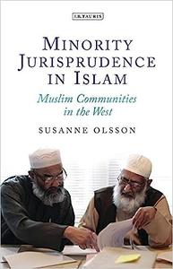 Minority Jurisprudence in Islam Muslim Communities in the West