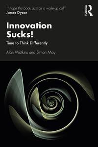 Innovation Sucks! Time to Think Differently