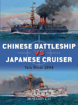 Chinese Battleship vs Japanese Cruiser: Yalu River 1894 (Osprey Duel 92)