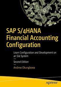 SAP S/4HANA Financial Accounting Configuration: Learn Configuration and Development on an S/4 System