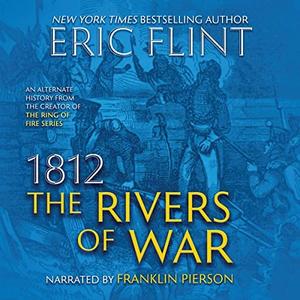 1812 The Rivers of War [Audiobook]