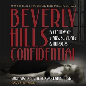 Beverly Hills Confidential A Century of Stars, Scandals and Murders [Audiobook]