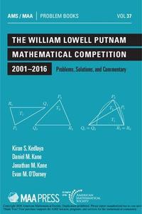 The William Lowell Putnam Mathematical Competition 2001-2016 Problems, Solutions, and Commentary