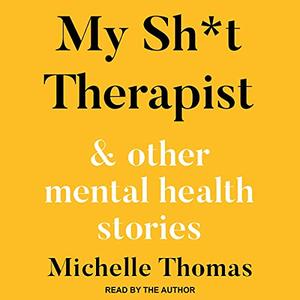 My Sht Therapist & Other Mental Health Stories [Audiobook]