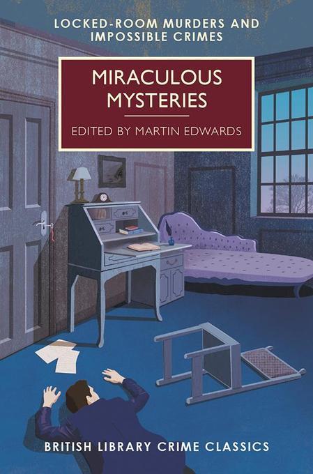 Miraculous Mysteries Locked Room Mysteries - Martin Edwards D22b8a510e69a7a47b75aaccc11b6447