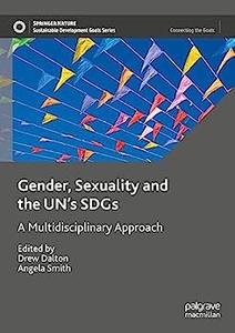 Gender, Sexuality and the UN's SDGs A Multidisciplinary Approach