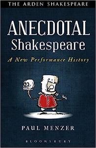 Anecdotal Shakespeare A New Performance History