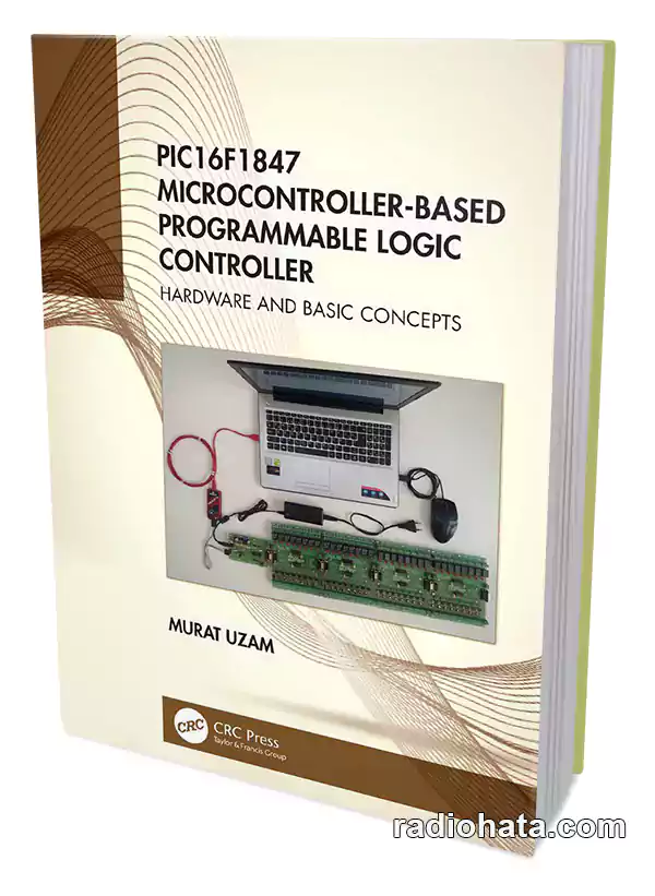 Murat Uzam. PIC16F1847 Microcontroller-Based Programmable Logic Controller