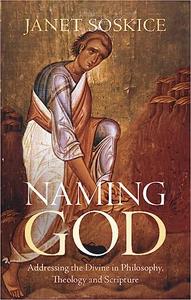 Naming God Addressing the Divine in Philosophy, Theology and Scripture