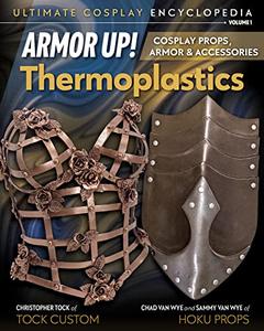 Armor Up! Thermoplastics Cosplay Props, Armor & Accessories