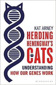 Herding Hemingway’s Cats Understanding how our genes work