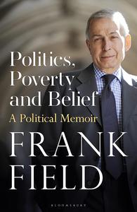 Politics, Poverty and Belief A Political Memoir