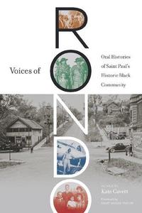 Voices of Rondo Oral Histories of Saint Paul’s Historic Black Community