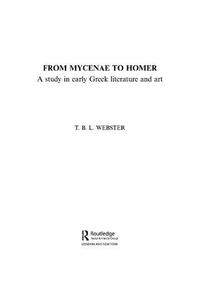 From Mycenae to Homer A Study in Early Greek Literature and Art