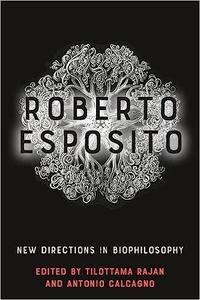 Roberto Esposito New Directions in Biophilosophy
