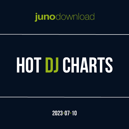 JUNODOWNLOAD HOT DJ CHARTS 2023-07-10