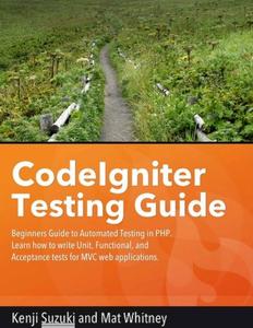 CodeIgniter Testing Guide Beginners’ Guide to Automated Testing in PHP