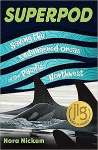 Superpod Saving the Endangered Orcas of the Pacific Northwest