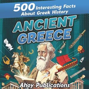 Ancient Greece 500 Interesting Facts About Greek History [Audiobook]