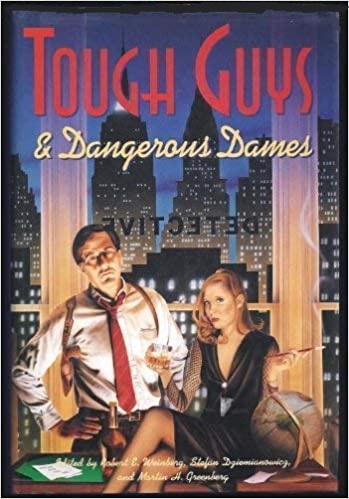 Tough Guys & Dangerous Dames - Robert E Weinberg, Stefan Dziemianowicz, Martin H G... Fb02528cdd8be463e365e43dac4a7d9a