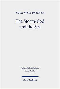 The Storm–God and the Sea The Origin, Versions, and Diffusion of a Myth Throughout the Ancient Near East