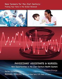 Physicians' Assistants & Nurses New Opportunities in the 21st–Century Health System