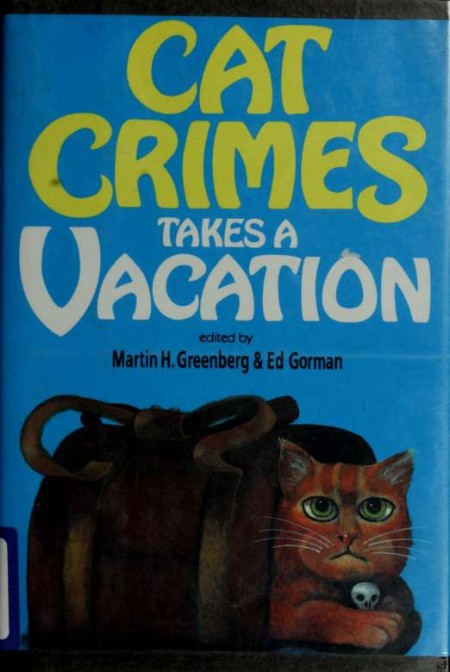 Cat Crimes Takes a Vacation - Martin H Greenberg, Ed Gorman