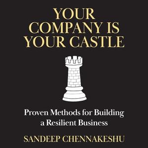 Your Company Is Your Castle Proven Methods for Building a Resilient Business [Audiobook]