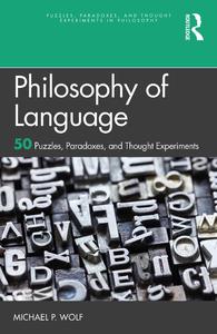 Philosophy of Language 50 Puzzles, Paradoxes, and Thought Experiments