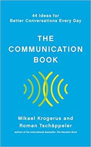 The Communication Book 44 Ideas for Better Conversations Every Day