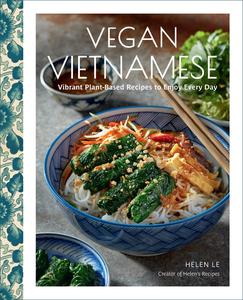 Vegan Vietnamese Vibrant Plant–Based Recipes to Enjoy Every Day