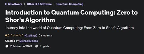 Introduction to Quantum Computing Zero to Shor’s Algorithm
