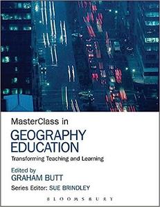 MasterClass in Geography Education Transforming Teaching and Learning