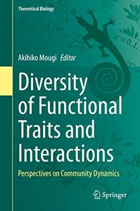 Diversity of Functional Traits and Interactions Perspectives on Community Dynamics