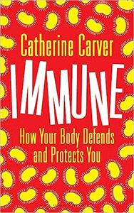 Immune How Your Body Defends and Protects You
