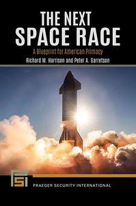 The Next Space Race A Blueprint for American Primacy (Praeger Security International)