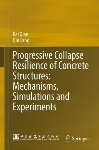 Progressive Collapse Resilience of Concrete Structures Mechanisms, Simulations and Experiments