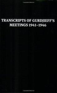 Transcripts of Gurdjieff’s Meetings 1941-1946