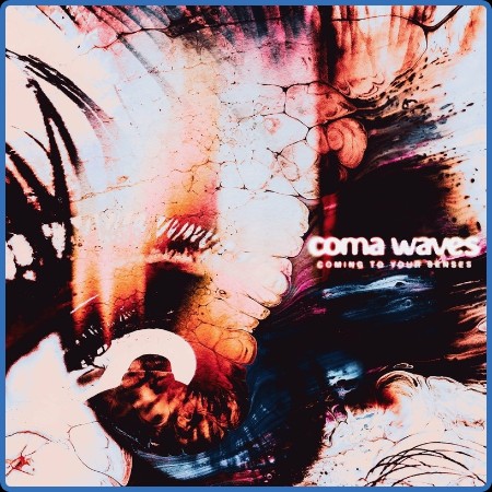 Coma Waves  Coming To Your Senses 2023-07-07