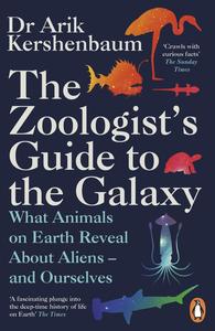 The Zoologist's Guide to the Galaxy What Animals on Earth Reveal about Aliens – and Ourselves, UK Edition
