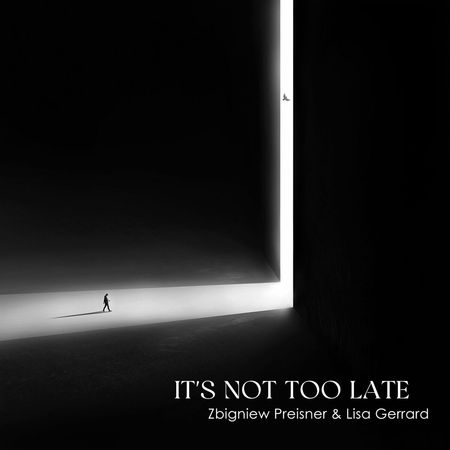 Zbigniew Preisner & Lisa Gerrard - It's Not Too Late (2022) [FLAC]
