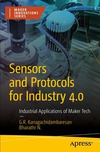 Sensors and Protocols for Industry 4.0 Industrial Applications of Maker Tech (Maker Innovations Series)