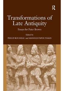 Transformations of Late Antiquity Essays for Peter Brown