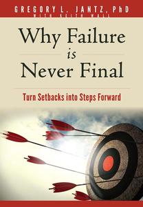 Why Failure Is Never Final Turn Setbacks into Steps Forward
