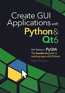 Create GUI Applications with Python & Qt6 (PyQt6 Edition) The hands-on guide to making apps with Python