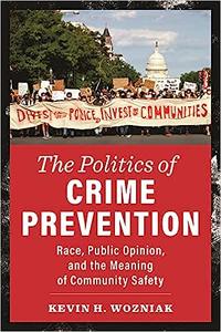 The Politics of Crime Prevention Race, Public Opinion, and the Meaning of Community Safety